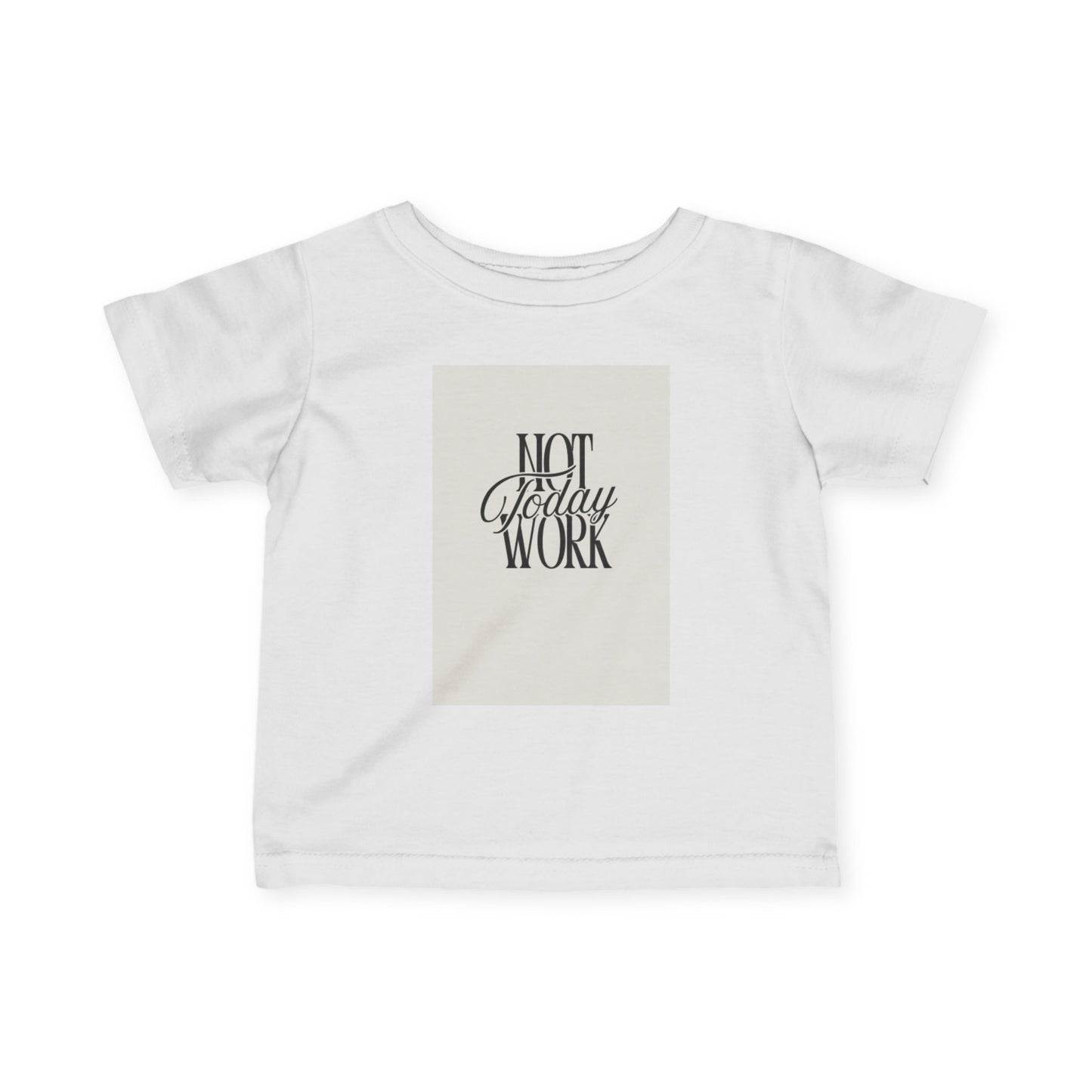 Infant T-Shirt with 'Not Today Work' Design, Cute Baby Tee, Funny Kids Shirt, Toddler Gift, Baby Shower Gift, Playful Everyday Wear